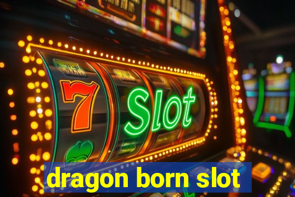 dragon born slot