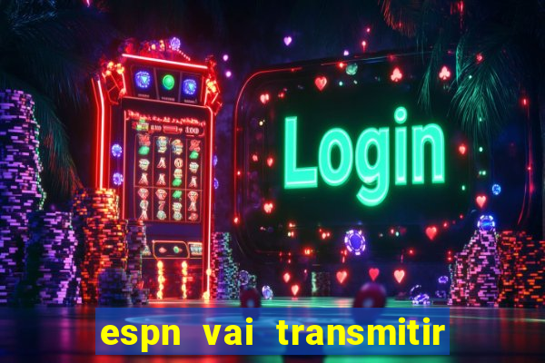 espn vai transmitir o jogo do corinthians hoje