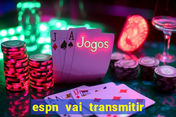 espn vai transmitir o jogo do corinthians hoje