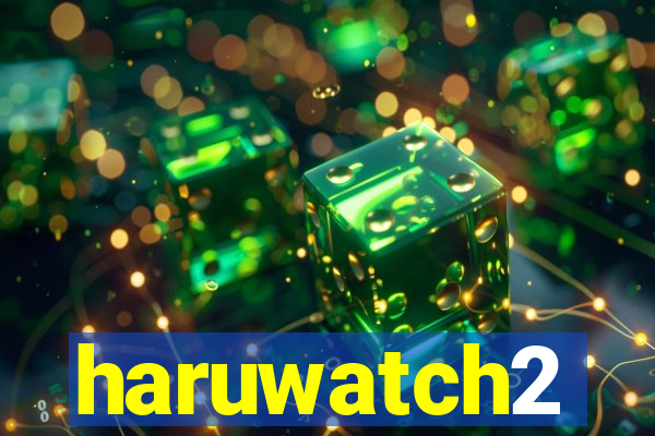 haruwatch2