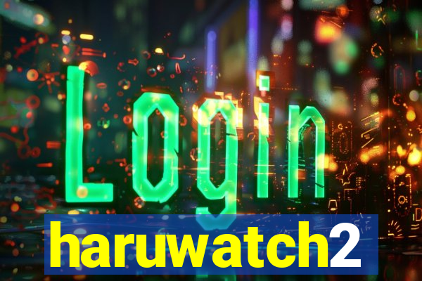 haruwatch2