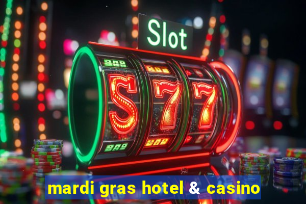 mardi gras hotel & casino