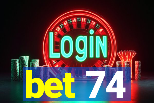 bet 74