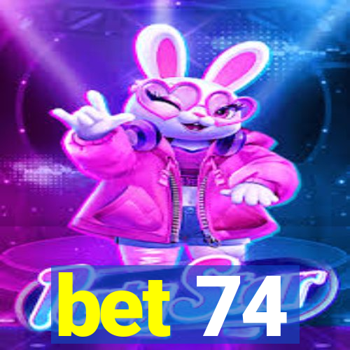 bet 74