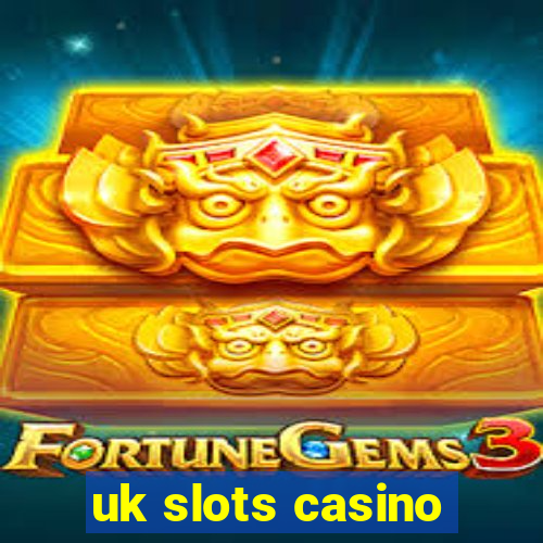 uk slots casino