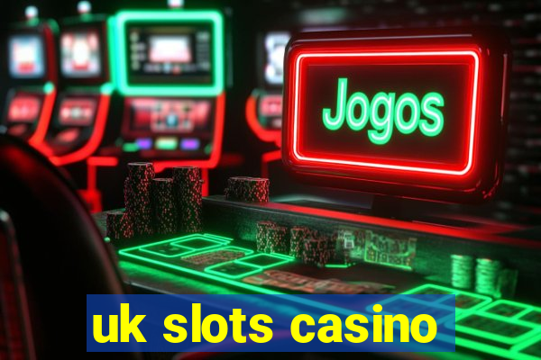 uk slots casino