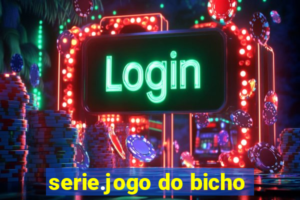 serie.jogo do bicho