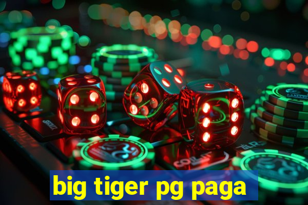 big tiger pg paga