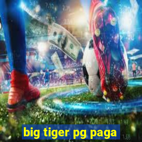 big tiger pg paga