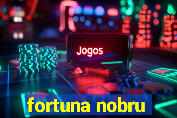 fortuna nobru