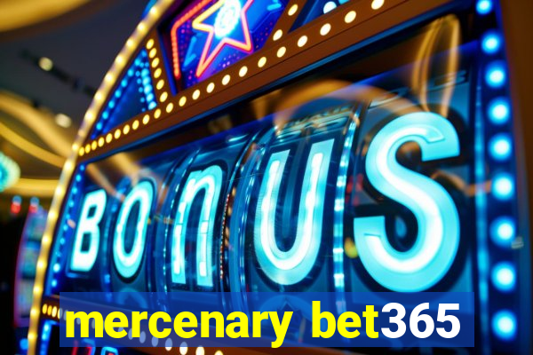 mercenary bet365