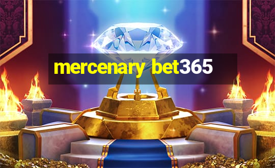 mercenary bet365