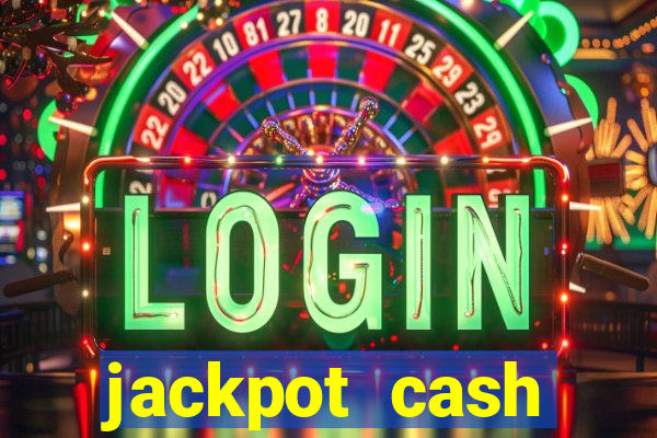 jackpot cash slots-jogos de cassino