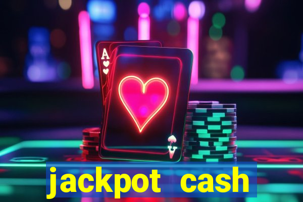 jackpot cash slots-jogos de cassino