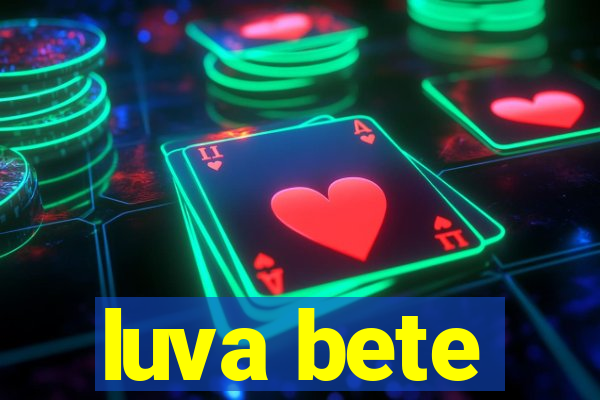 luva bete