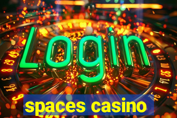 spaces casino