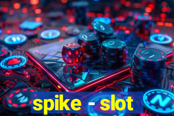 spike - slot