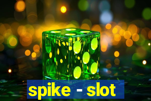 spike - slot