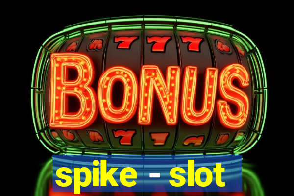 spike - slot