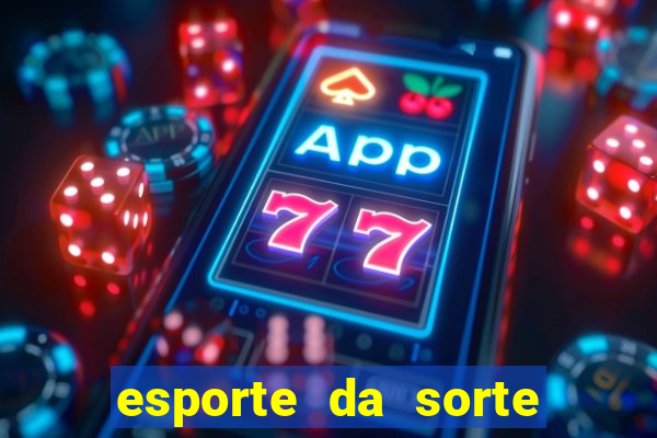 esporte da sorte mobile casino