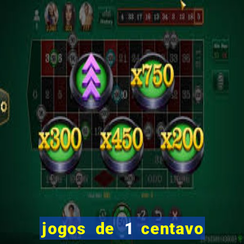 jogos de 1 centavo no pixbet