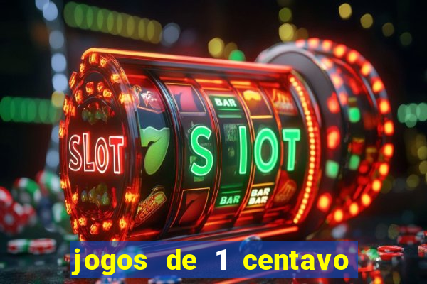 jogos de 1 centavo no pixbet