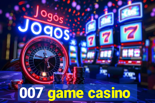 007 game casino