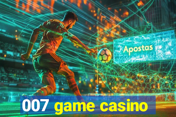 007 game casino