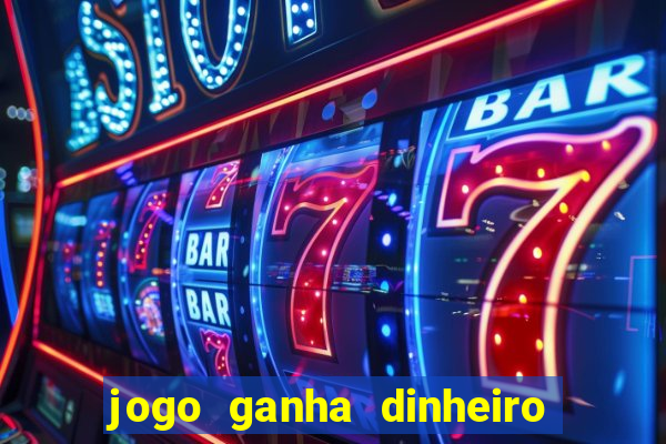 jogo ganha dinheiro sem depositar