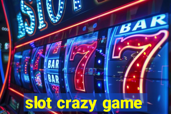 slot crazy game