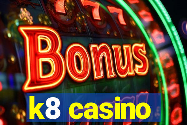 k8 casino