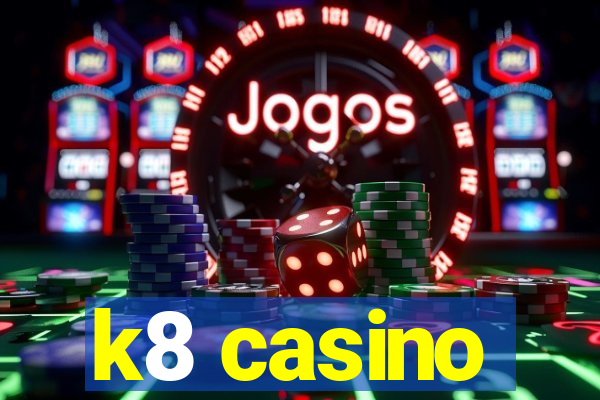 k8 casino