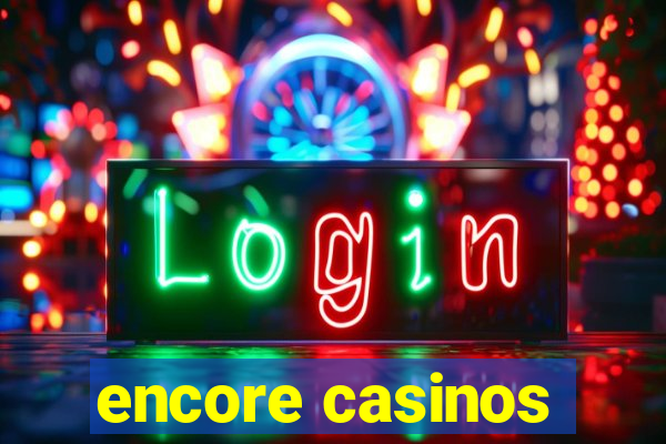 encore casinos