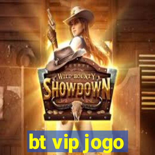 bt vip jogo