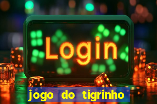 jogo do tigrinho gratis online