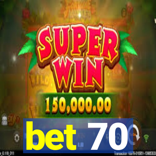 bet 70