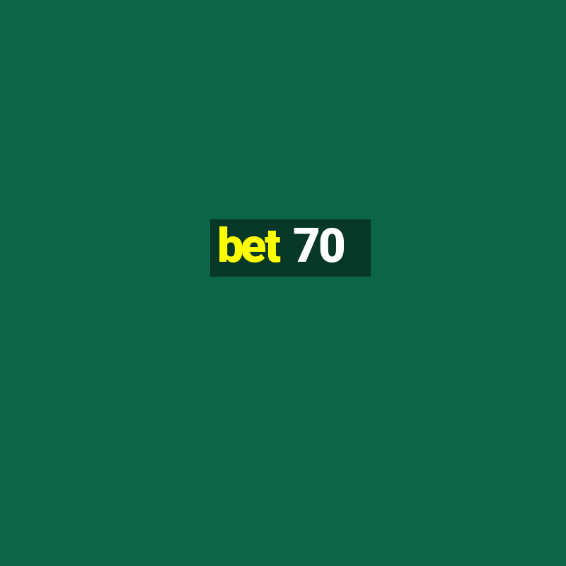 bet 70