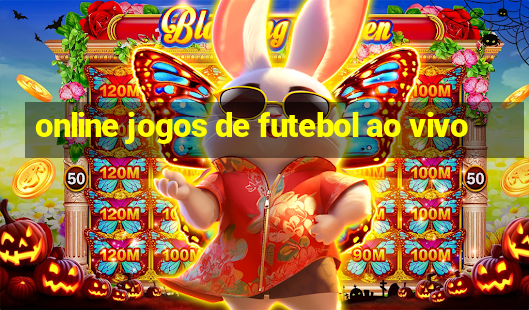 online jogos de futebol ao vivo