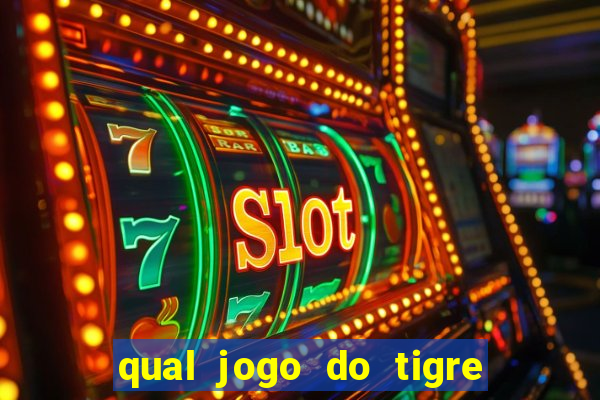 qual jogo do tigre que realmente paga