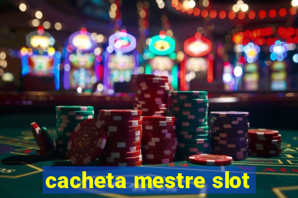 cacheta mestre slot