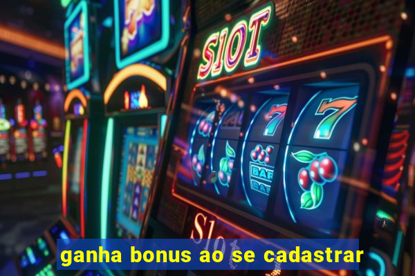 ganha bonus ao se cadastrar