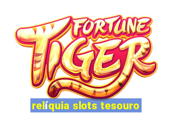 relíquia slots tesouro