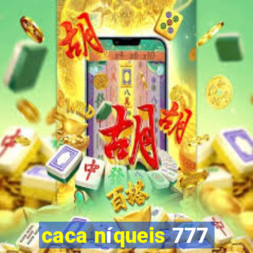 caca níqueis 777