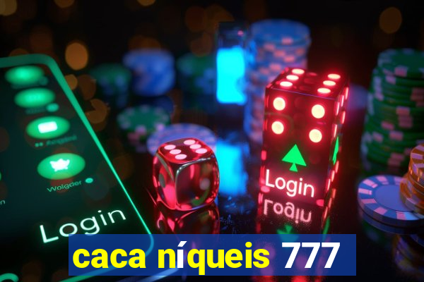 caca níqueis 777