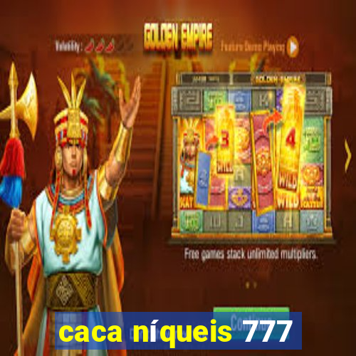 caca níqueis 777