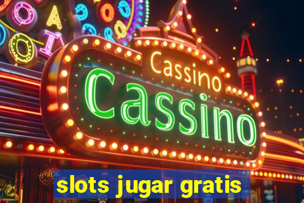 slots jugar gratis