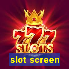 slot screen