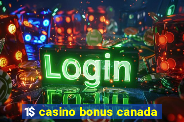 1$ casino bonus canada