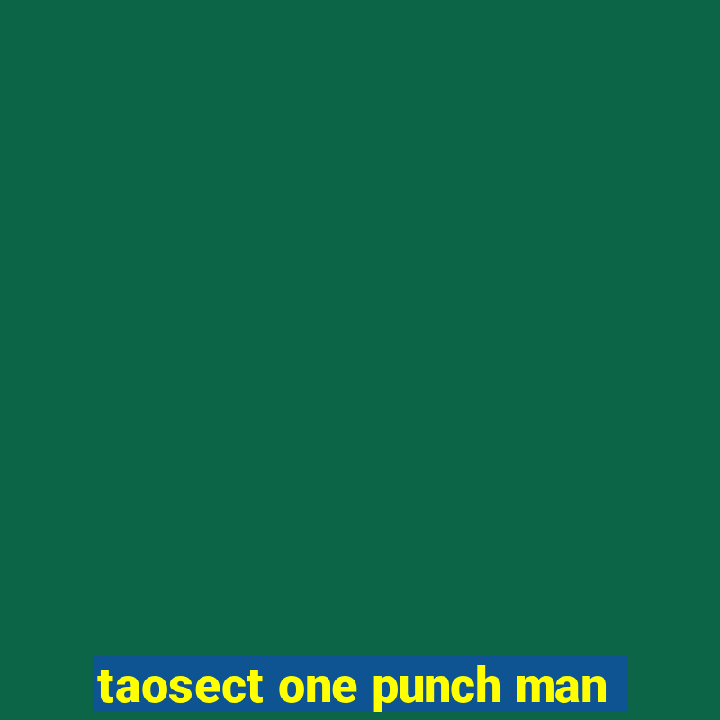 taosect one punch man