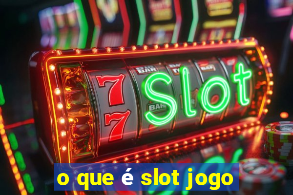 o que é slot jogo